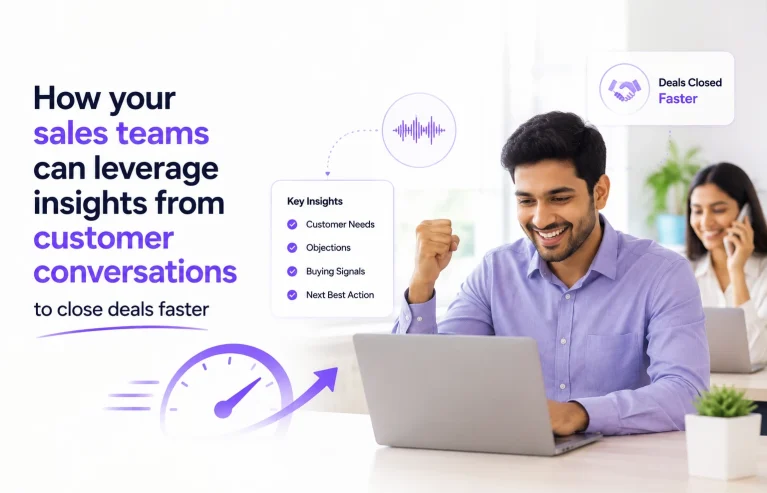 How your sales teams can leverage insights from customer conversations to close deals faster